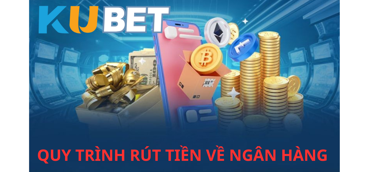 CN3789.NET Quy trình rút tiền về ngân hàng