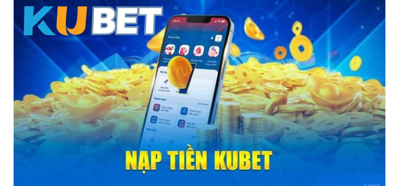 Nạp Tiền Kubet CN3789.NET – Cách Nạp Tiền Kubet Nhanh & An Toàn 2026