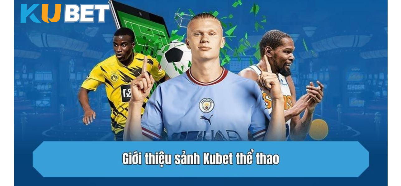 CN3789.NET Giới thiệu khái quát về Thể Thao Kubet