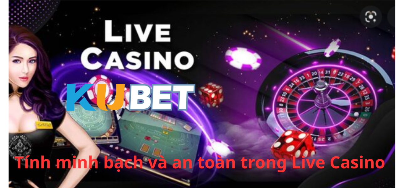 Tính minh bạch và an toàn trong Live Casino cn3789.net